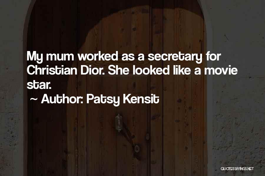 Patsy Kensit Quotes: My Mum Worked As A Secretary For Christian Dior. She Looked Like A Movie Star.