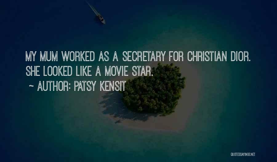 Patsy Kensit Quotes: My Mum Worked As A Secretary For Christian Dior. She Looked Like A Movie Star.