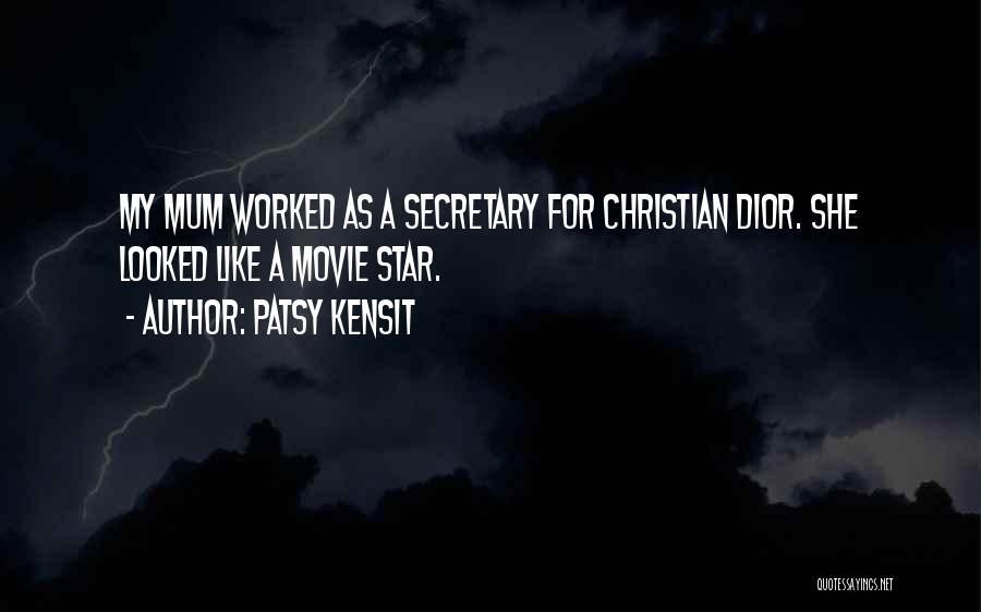 Patsy Kensit Quotes: My Mum Worked As A Secretary For Christian Dior. She Looked Like A Movie Star.