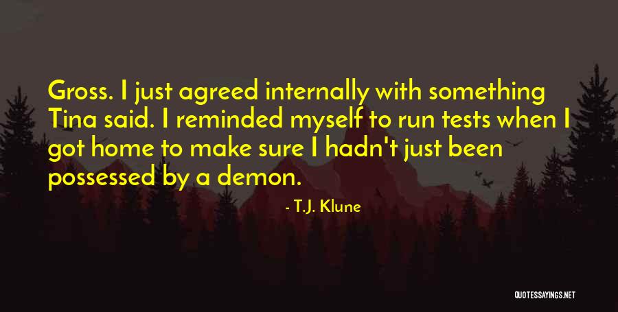 865 Quotes By T.J. Klune 865 Quotes By T.J. Klune