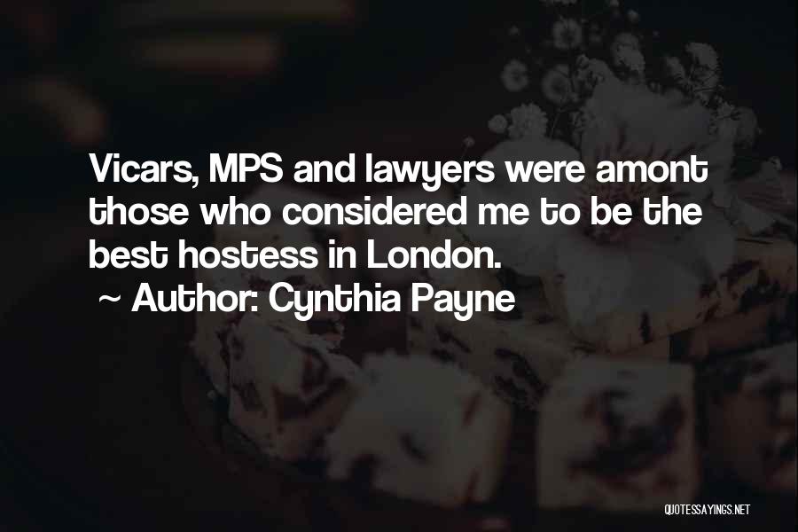 Cynthia Payne Quotes: Vicars, Mps And Lawyers Were Amont Those Who Considered Me To Be The Best Hostess In London.