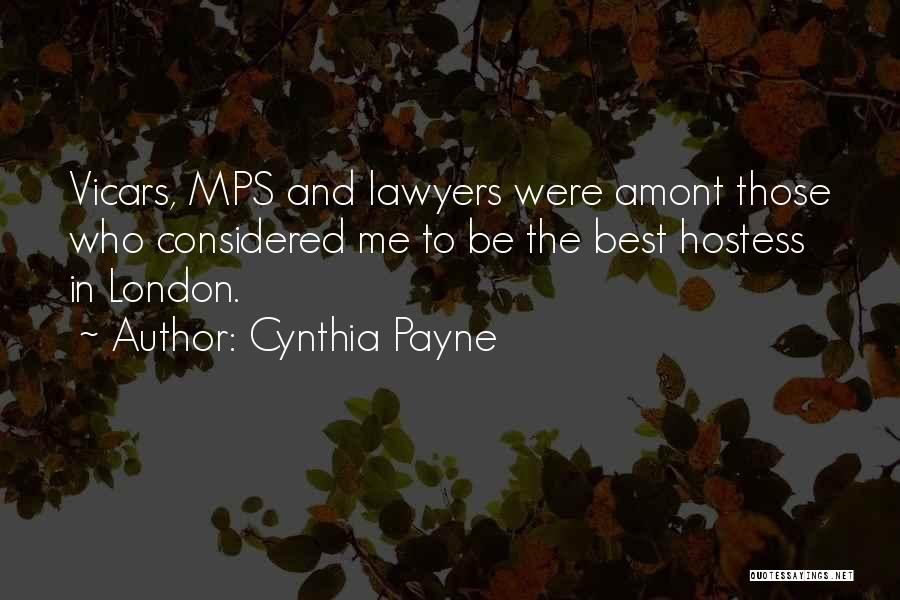 Cynthia Payne Quotes: Vicars, Mps And Lawyers Were Amont Those Who Considered Me To Be The Best Hostess In London.