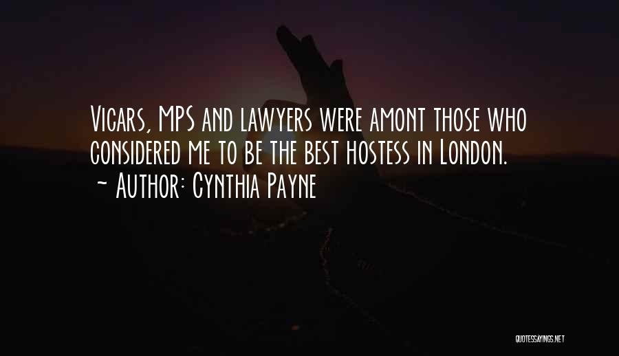 Cynthia Payne Quotes: Vicars, Mps And Lawyers Were Amont Those Who Considered Me To Be The Best Hostess In London.