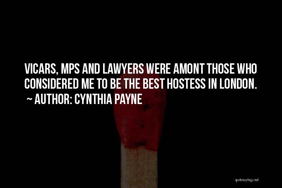 Cynthia Payne Quotes: Vicars, Mps And Lawyers Were Amont Those Who Considered Me To Be The Best Hostess In London.