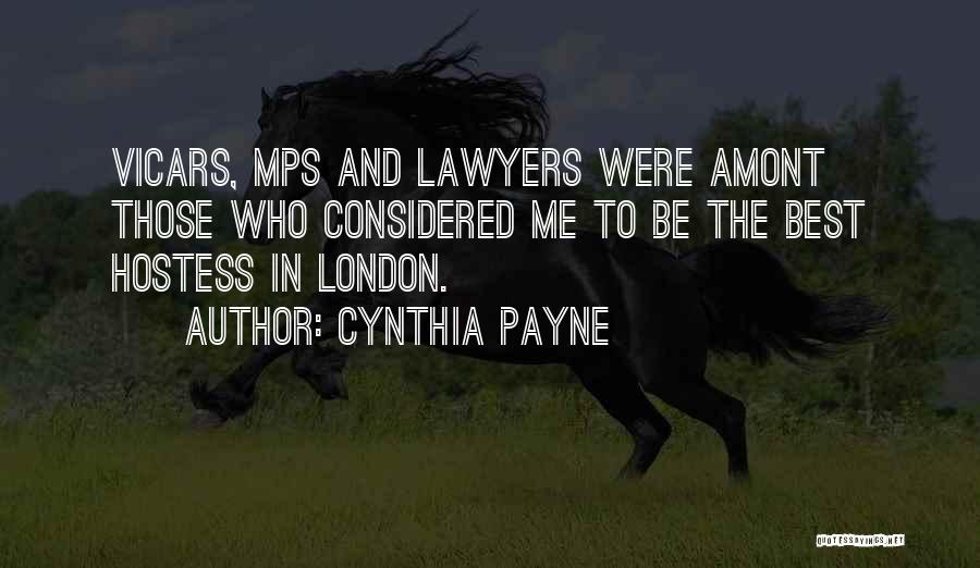 Cynthia Payne Quotes: Vicars, Mps And Lawyers Were Amont Those Who Considered Me To Be The Best Hostess In London.