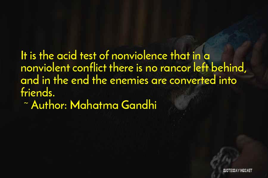 Mahatma Gandhi Quotes: It Is The Acid Test Of Nonviolence That In A Nonviolent Conflict There Is No Rancor Left Behind, And In