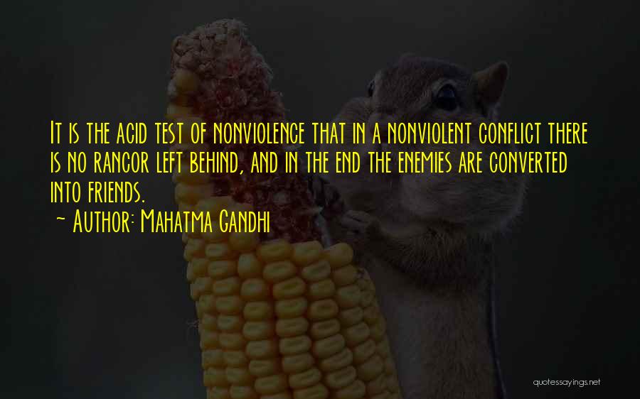 Mahatma Gandhi Quotes: It Is The Acid Test Of Nonviolence That In A Nonviolent Conflict There Is No Rancor Left Behind, And In