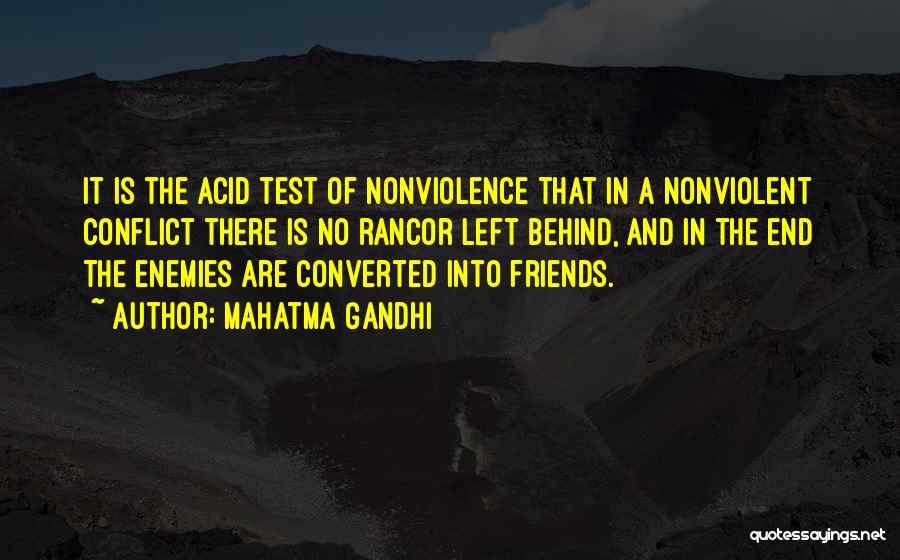 Mahatma Gandhi Quotes: It Is The Acid Test Of Nonviolence That In A Nonviolent Conflict There Is No Rancor Left Behind, And In