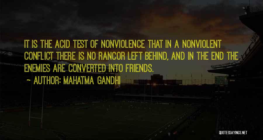 Mahatma Gandhi Quotes: It Is The Acid Test Of Nonviolence That In A Nonviolent Conflict There Is No Rancor Left Behind, And In