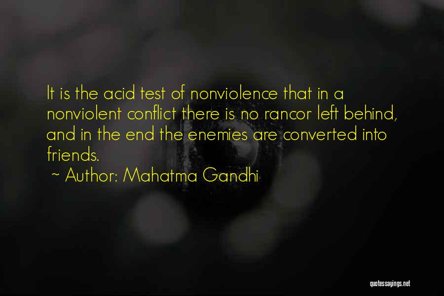 Mahatma Gandhi Quotes: It Is The Acid Test Of Nonviolence That In A Nonviolent Conflict There Is No Rancor Left Behind, And In