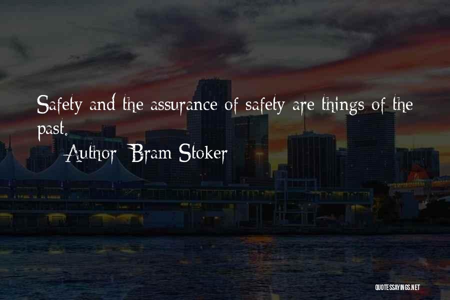 Bram Stoker Quotes: Safety And The Assurance Of Safety Are Things Of The Past.