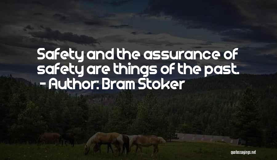 Bram Stoker Quotes: Safety And The Assurance Of Safety Are Things Of The Past.