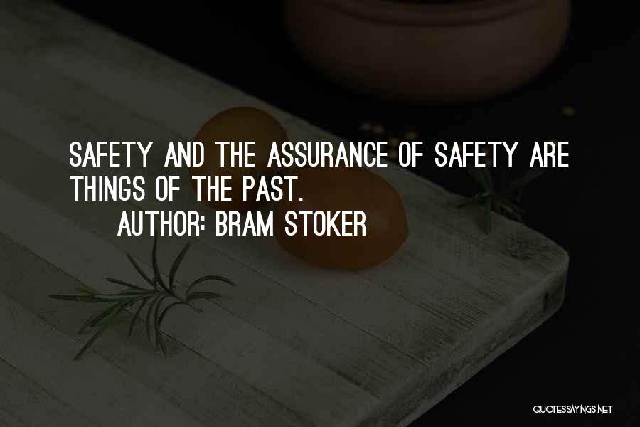 Bram Stoker Quotes: Safety And The Assurance Of Safety Are Things Of The Past.