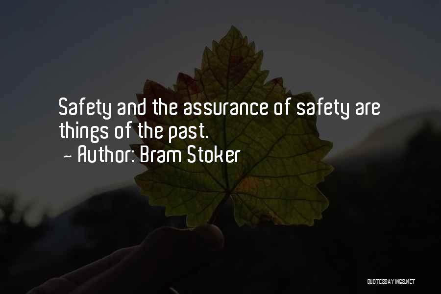 Bram Stoker Quotes: Safety And The Assurance Of Safety Are Things Of The Past.