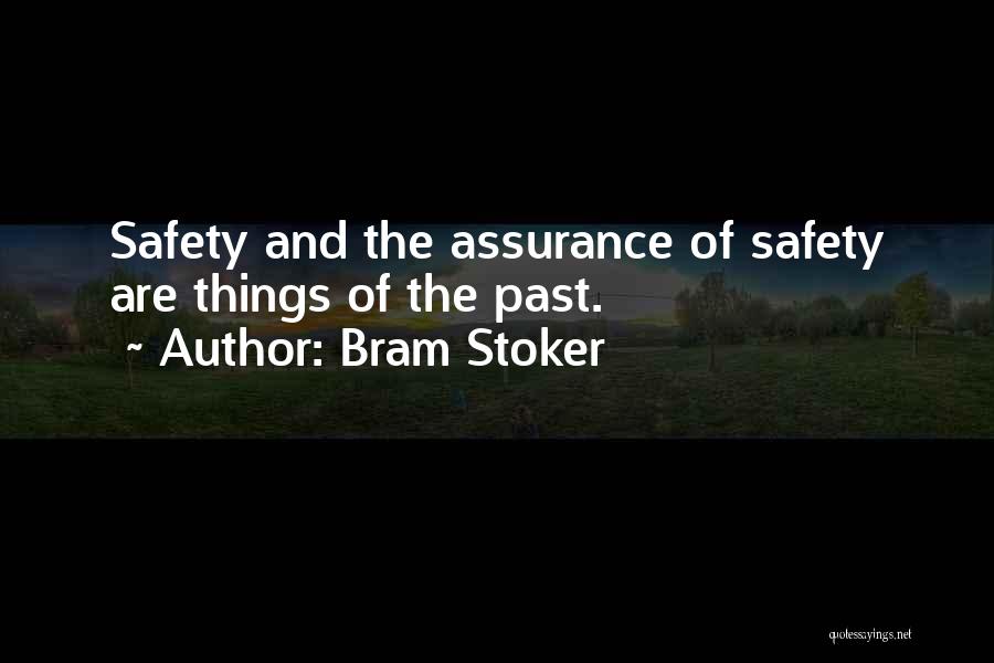 Bram Stoker Quotes: Safety And The Assurance Of Safety Are Things Of The Past.