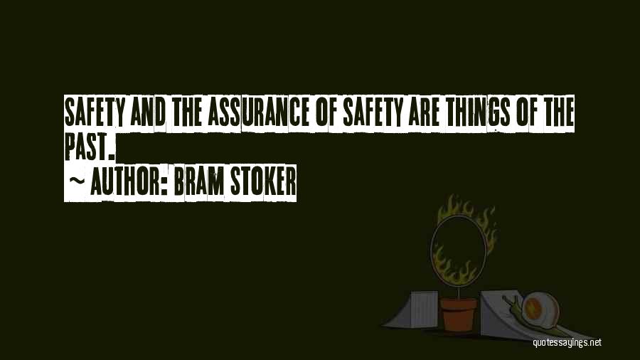 Bram Stoker Quotes: Safety And The Assurance Of Safety Are Things Of The Past.