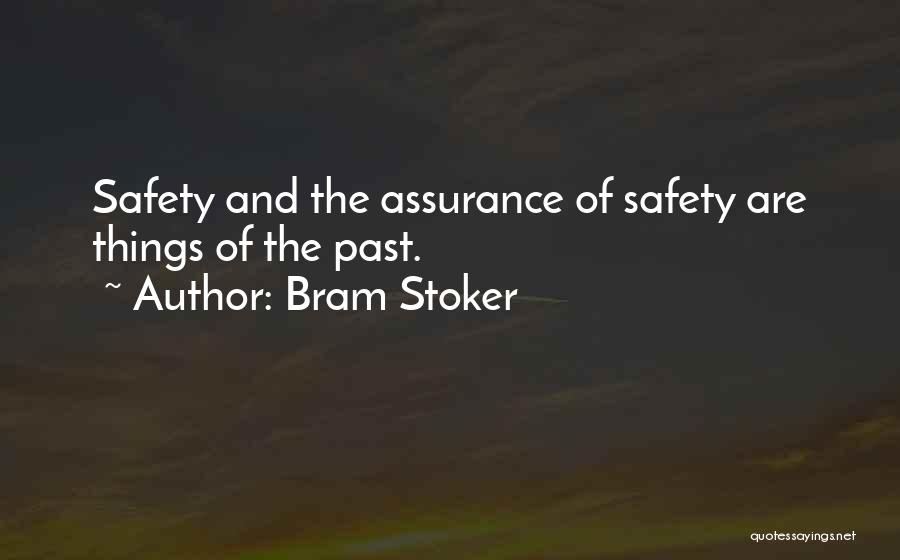 Bram Stoker Quotes: Safety And The Assurance Of Safety Are Things Of The Past.