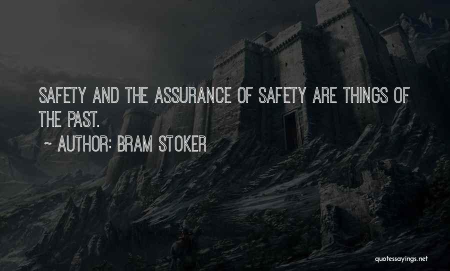 Bram Stoker Quotes: Safety And The Assurance Of Safety Are Things Of The Past.