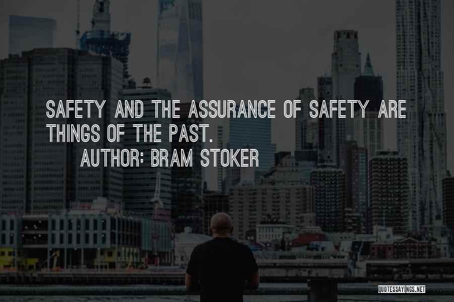 Bram Stoker Quotes: Safety And The Assurance Of Safety Are Things Of The Past.