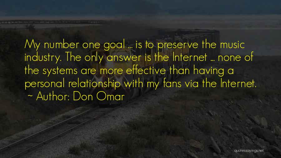 Don Omar Quotes: My Number One Goal ... Is To Preserve The Music Industry. The Only Answer Is The Internet ... None Of