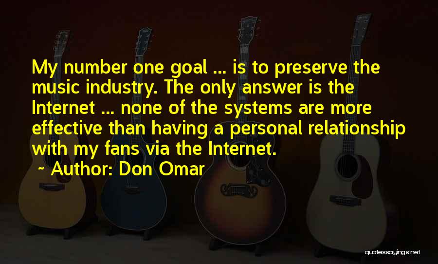 Don Omar Quotes: My Number One Goal ... Is To Preserve The Music Industry. The Only Answer Is The Internet ... None Of