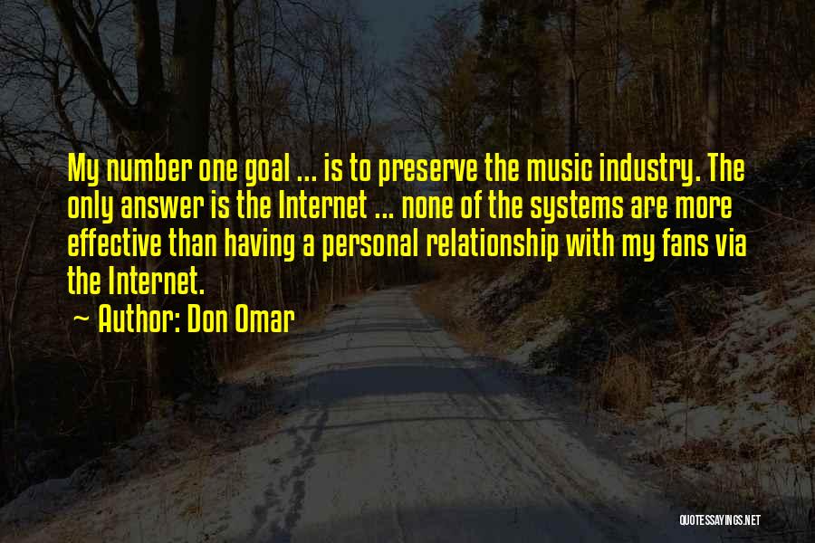 Don Omar Quotes: My Number One Goal ... Is To Preserve The Music Industry. The Only Answer Is The Internet ... None Of