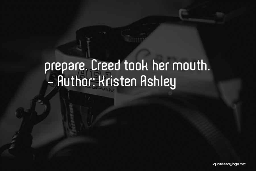 Kristen Ashley Quotes: Prepare. Creed Took Her Mouth.