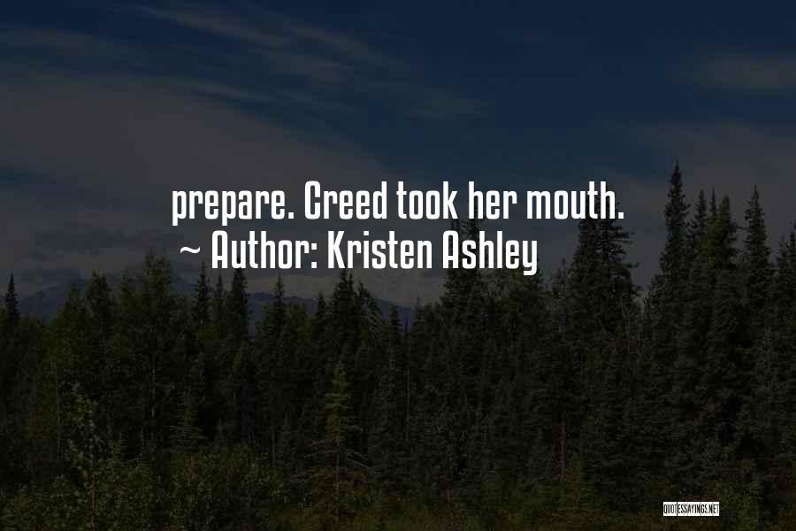 Kristen Ashley Quotes: Prepare. Creed Took Her Mouth.