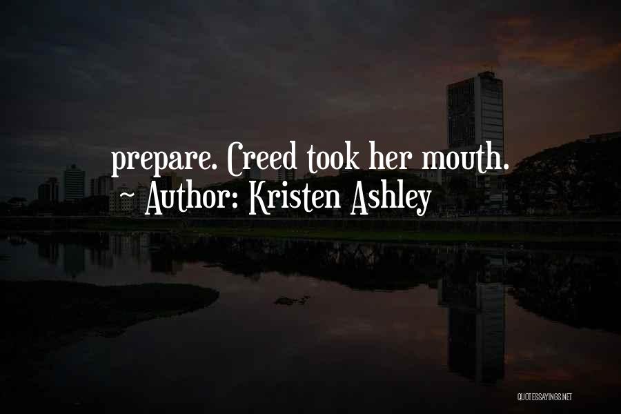 Kristen Ashley Quotes: Prepare. Creed Took Her Mouth.