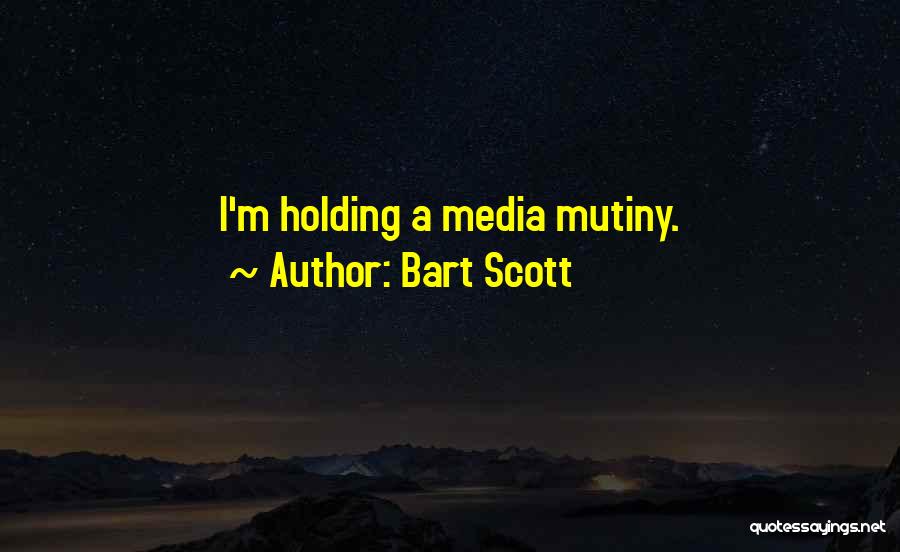 Bart Scott Quotes: I'm Holding A Media Mutiny.