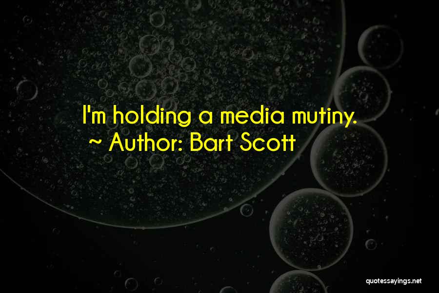 Bart Scott Quotes: I'm Holding A Media Mutiny.