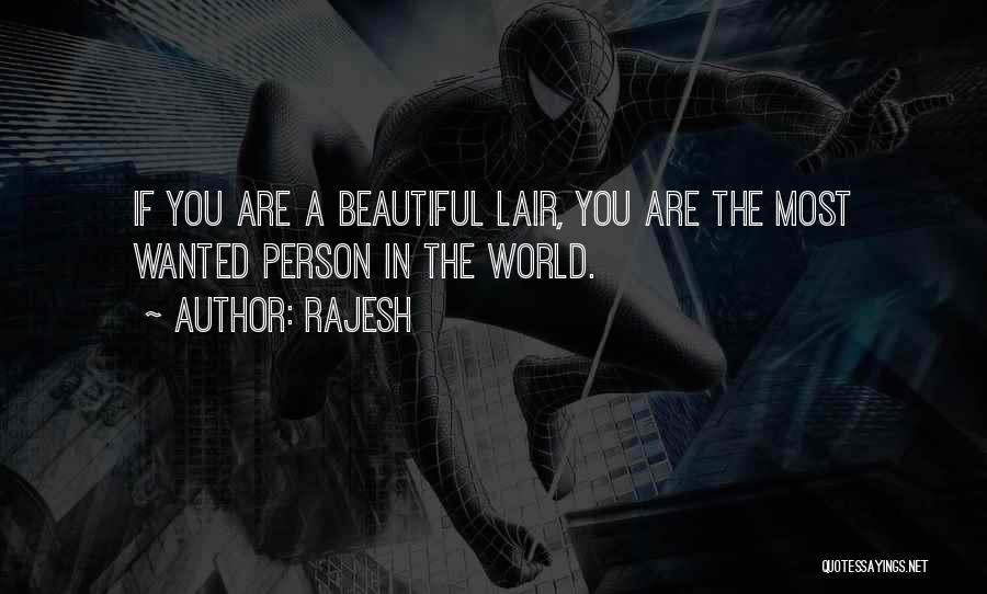 Rajesh Quotes: If You Are A Beautiful Lair, You Are The Most Wanted Person In The World.