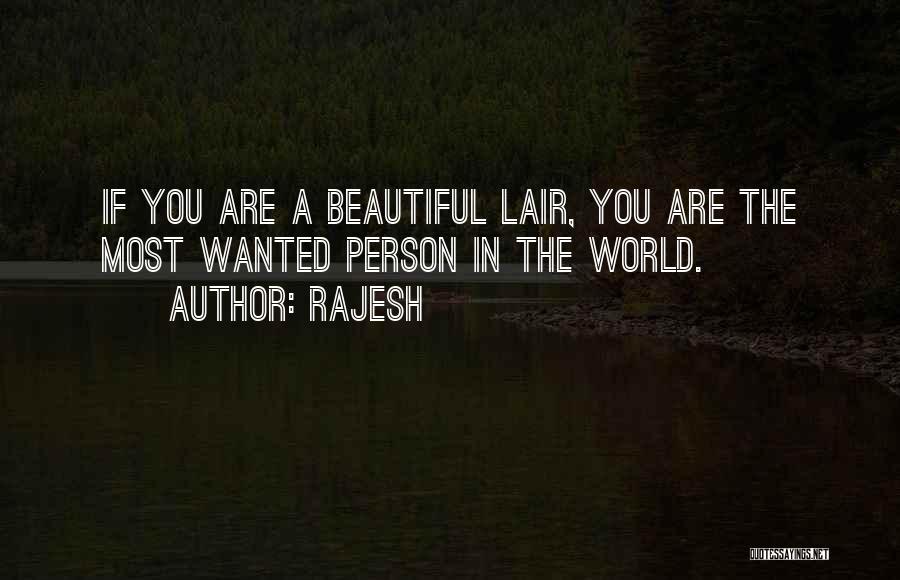 Rajesh Quotes: If You Are A Beautiful Lair, You Are The Most Wanted Person In The World.