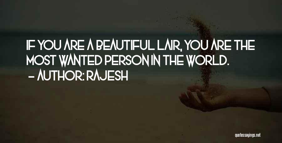 Rajesh Quotes: If You Are A Beautiful Lair, You Are The Most Wanted Person In The World.
