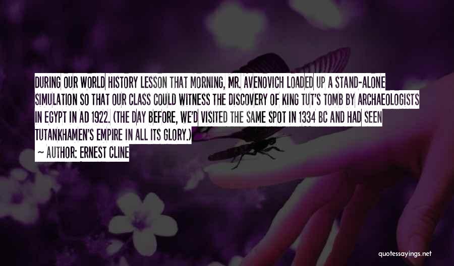 Ernest Cline Quotes: During Our World History Lesson That Morning, Mr. Avenovich Loaded Up A Stand-alone Simulation So That Our Class Could Witness