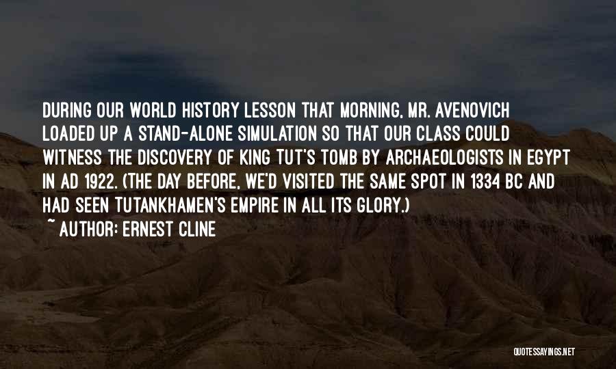 Ernest Cline Quotes: During Our World History Lesson That Morning, Mr. Avenovich Loaded Up A Stand-alone Simulation So That Our Class Could Witness