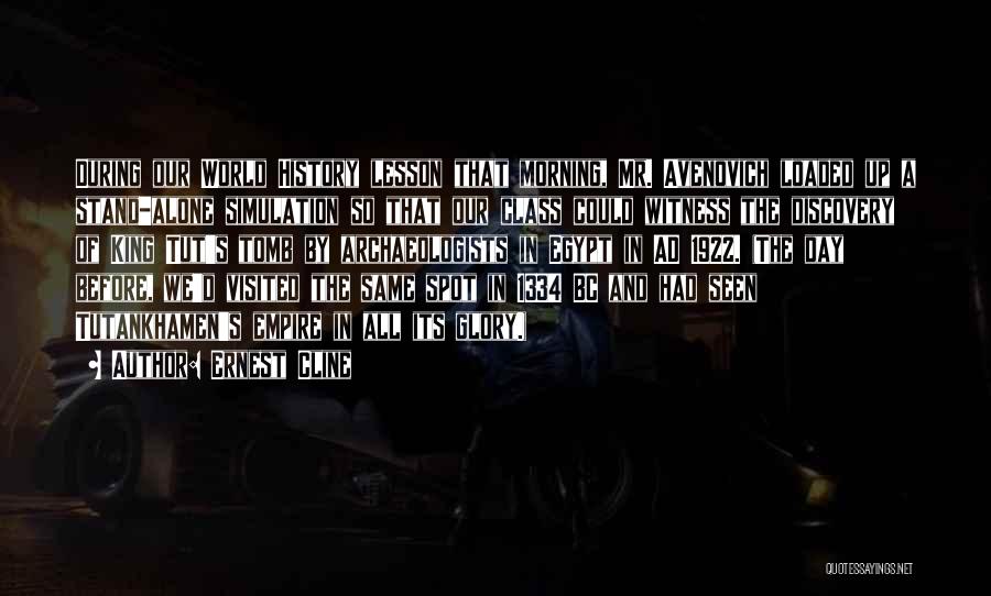 Ernest Cline Quotes: During Our World History Lesson That Morning, Mr. Avenovich Loaded Up A Stand-alone Simulation So That Our Class Could Witness