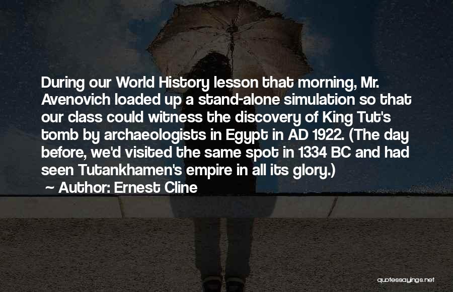 Ernest Cline Quotes: During Our World History Lesson That Morning, Mr. Avenovich Loaded Up A Stand-alone Simulation So That Our Class Could Witness