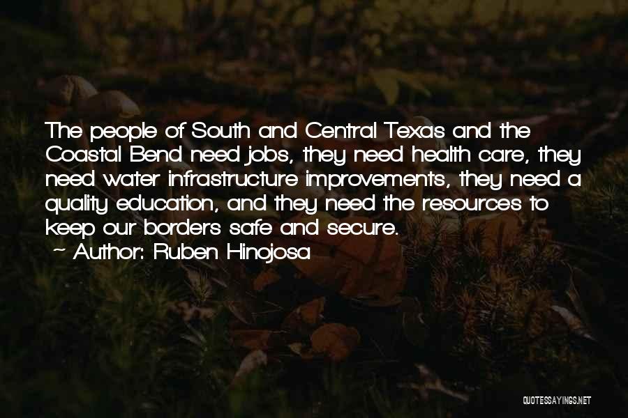 Ruben Hinojosa Quotes: The People Of South And Central Texas And The Coastal Bend Need Jobs, They Need Health Care, They Need Water
