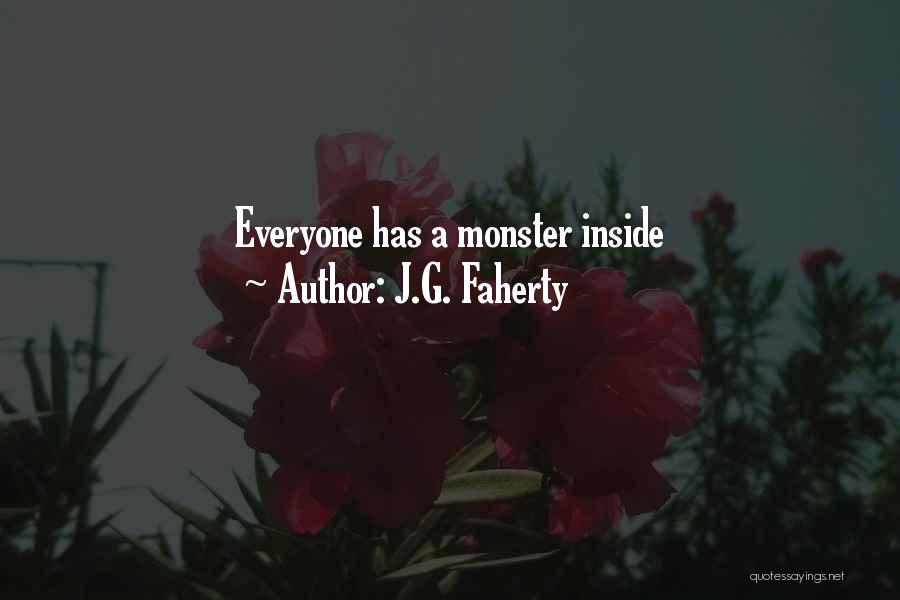 J.G. Faherty Quotes: Everyone Has A Monster Inside