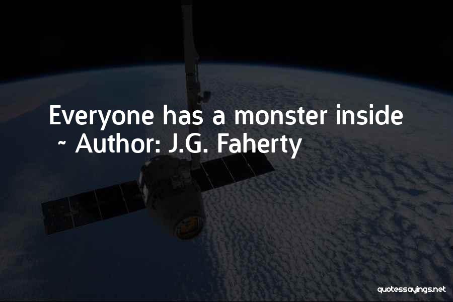 J.G. Faherty Quotes: Everyone Has A Monster Inside