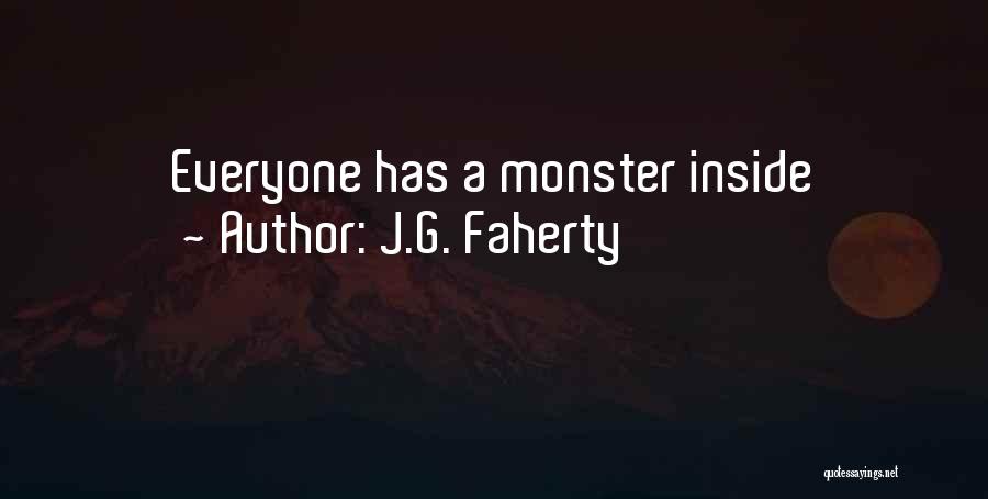 J.G. Faherty Quotes: Everyone Has A Monster Inside