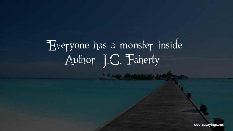 J.G. Faherty Quotes: Everyone Has A Monster Inside