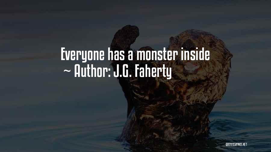J.G. Faherty Quotes: Everyone Has A Monster Inside