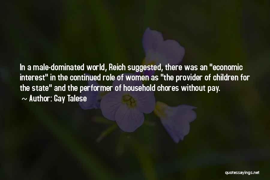 Gay Talese Quotes: In A Male-dominated World, Reich Suggested, There Was An Economic Interest In The Continued Role Of Women As The Provider