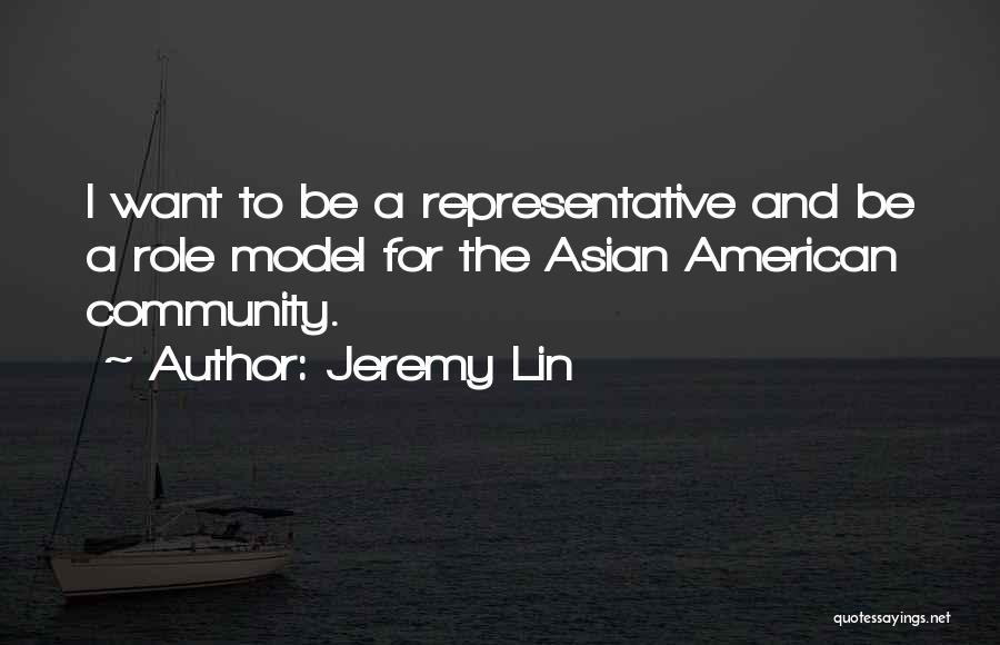 Jeremy Lin Quotes: I Want To Be A Representative And Be A Role Model For The Asian American Community.