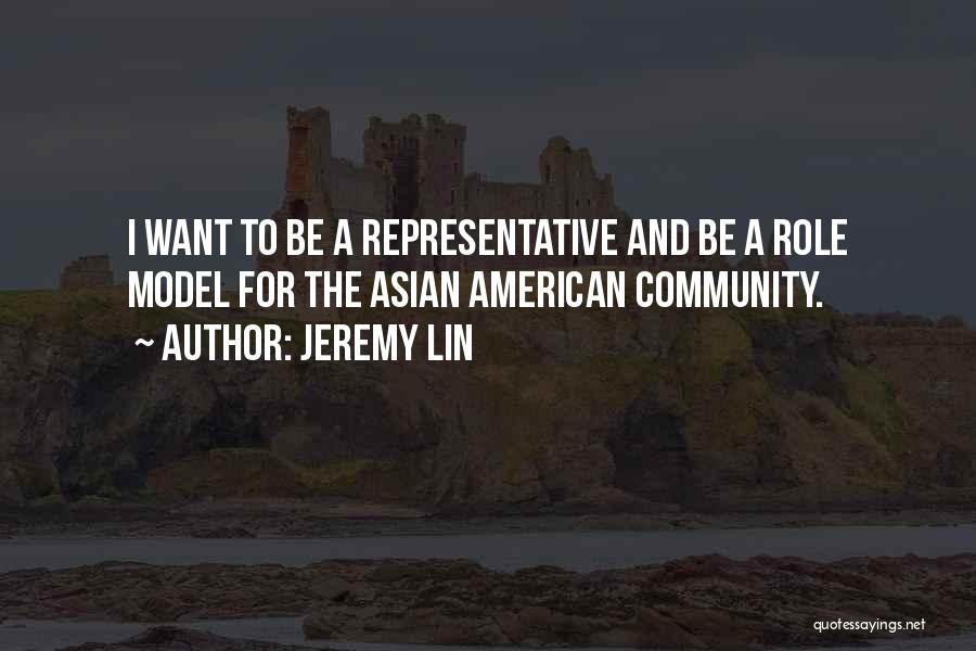 Jeremy Lin Quotes: I Want To Be A Representative And Be A Role Model For The Asian American Community.