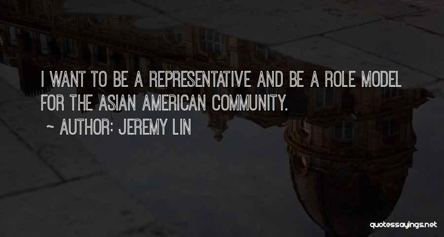 Jeremy Lin Quotes: I Want To Be A Representative And Be A Role Model For The Asian American Community.
