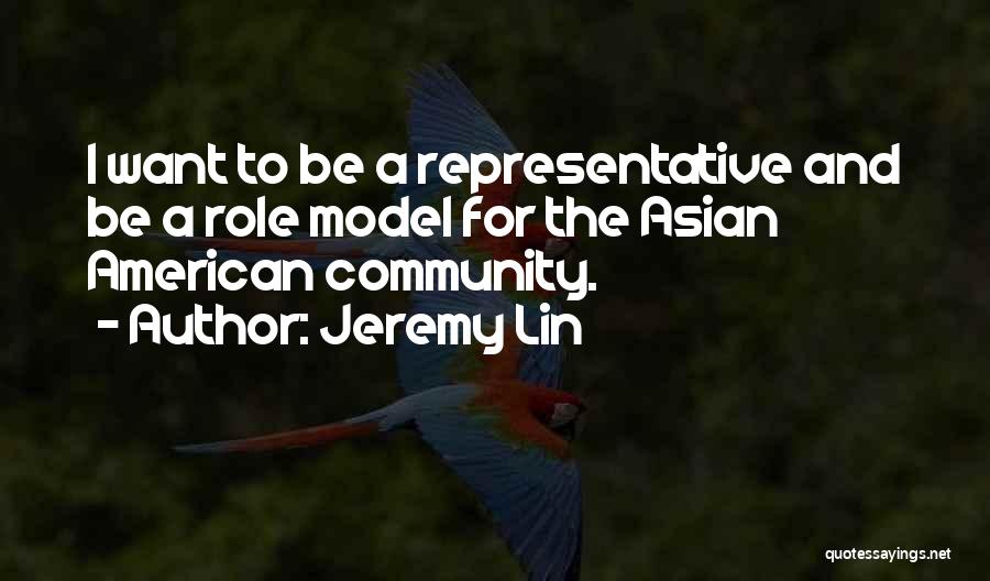 Jeremy Lin Quotes: I Want To Be A Representative And Be A Role Model For The Asian American Community.