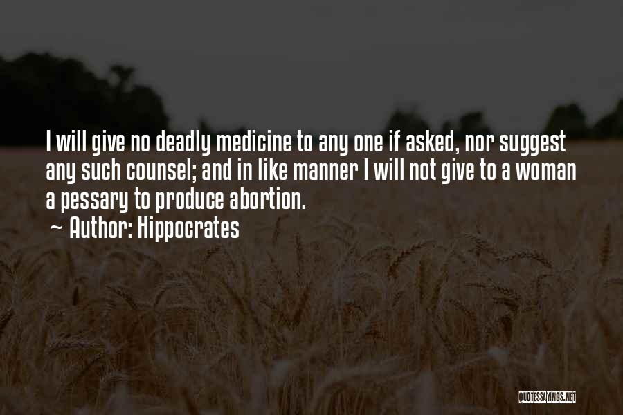 Hippocrates Quotes: I Will Give No Deadly Medicine To Any One If Asked, Nor Suggest Any Such Counsel; And In Like Manner